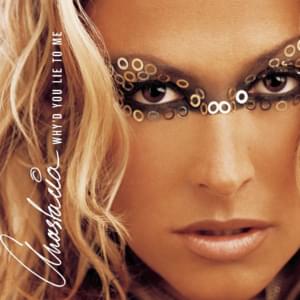 Why’d You Lie to Me - Anastacia