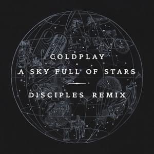 A Sky Full of Stars (Disciples Remix) - Coldplay