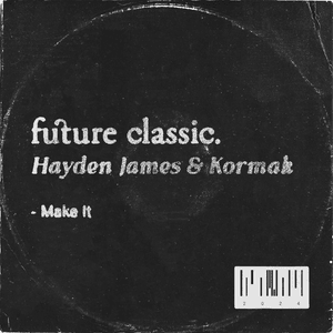 Make It - Hayden James & Kormak