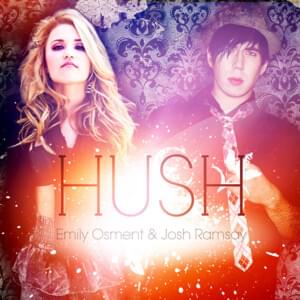 Hush - Emily Osment (Ft. Josh Ramsay)