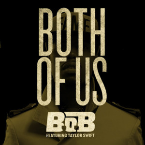 Both of Us - B.o.B (Ft. Taylor Swift)