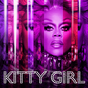 Kitty Girl (Remix) - RuPaul (Ft. Bebe Zahara Benet, Kennedy Davenport, Shangela & Trixie Mattel)