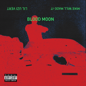 ​Blood Moon - Mike WiLL Made-It (Ft. Lil Uzi Vert)