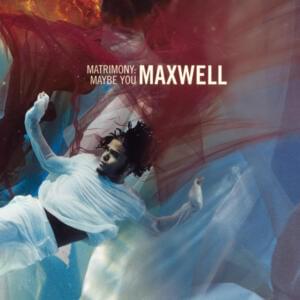 Matrimony: Maybe You - Maxwell