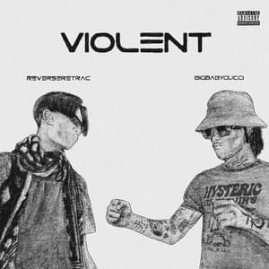 Violent - ​reverseretrac & BIGBABYGUCCI