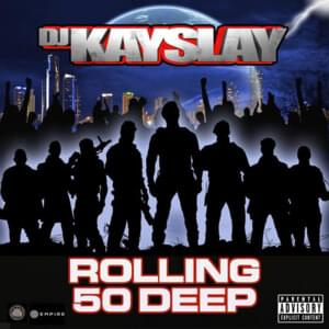 Rolling 50 Deep - DJ Kay Slay (Ft. 3D Na'Tee, AZ, Benny the Butcher, Billy Danze, Bun B, Bynoe, Cassidy, Chris Rivers, Cory Gunz, Dave East, DJ Paul, E-40, E-A-Ski, E.D.I. Mean, Fred the Godson, Ghostface Killah, Grandmaster Caz, Grandmaster Melle Mel, Ho