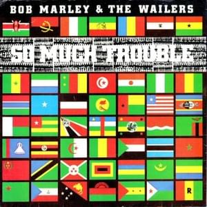 So Much Trouble in the World - Bob Marley & The Wailers