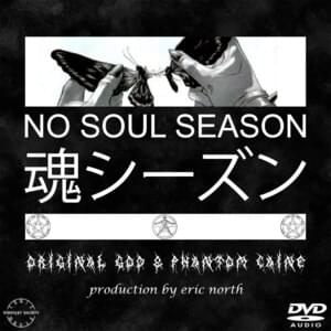 NO SOUL SEASON - Original God (Ft. Phantom Caine)