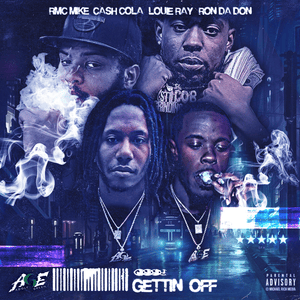 Gettin Off - Cash Cola & Ron Da Don (Ft. Louie Ray & RMC Mike)