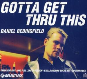 Gotta Get Thru This (Stella Browne Vocal Mix) - Daniel Bedingfield