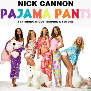 Pajama Pants - Nick Cannon (Ft. Future, Migos & Tim Chantarangsu)