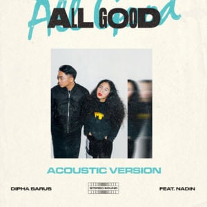 All Good (Acoustic Version) - Dipha Barus (Ft. Nadin Amizah)