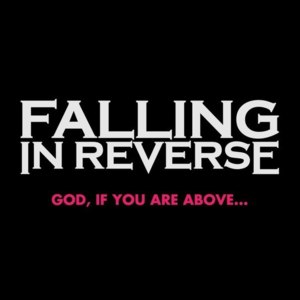 God, If You Are Above... - Falling In Reverse