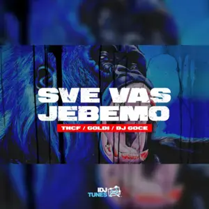 Sve Vas Jebemo - THCF, Goldie & DJ Goce