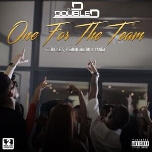 One For The Team - DJ D Double D (Ft. Gemini Major, Da L.E.S. (ZAF) & Yanga Chief)