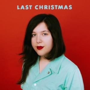 Last Christmas - Lucy Dacus