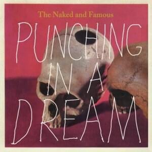 Punching in a Dream - The Naked and Famous