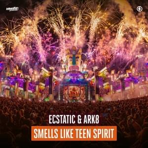 Smells Like Teen Spirit - Ecstatic & ARK8