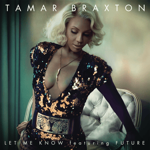 Let Me Know - Tamar Braxton (Ft. Future)