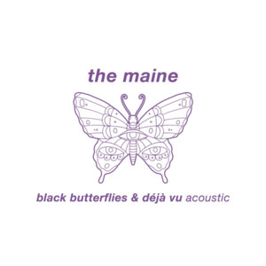 Black Butterflies and Déjà Vu (Acoustic) - The Maine