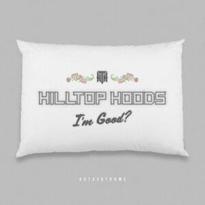 I’m Good? - Hilltop Hoods