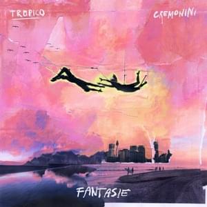 Fantasie - TROPICO (Ft. Cesare Cremonini)