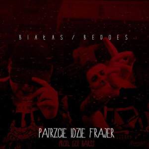 Patrzcie idzie frajer - Białas (Ft. Bedoes)