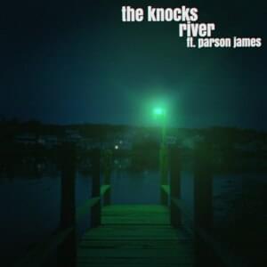 River - The Knocks (Ft. Parson James)