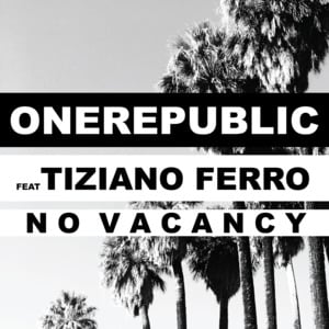 No Vacancy (Italian Language Version) - OneRepublic (Ft. Tiziano Ferro)