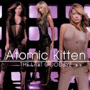 The Last Goodbye - Atomic Kitten