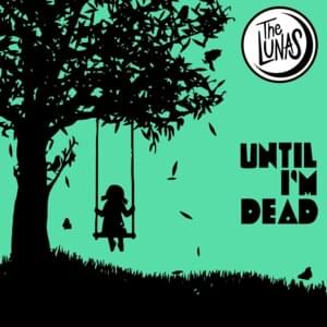 Until I’m Dead - The Lunas