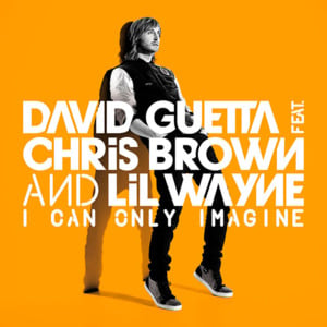 I Can Only Imagine - David Guetta (Ft. Chris Brown & Lil Wayne)