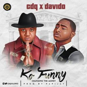 Ko Funny - CDQ (Ft. Davido)