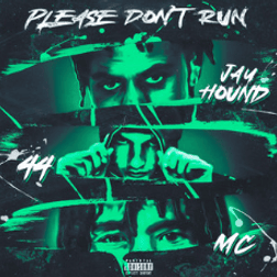 Please Don’t Run - 44REEL, Jay Hound & 1ofthelastmcs