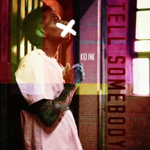 Tell Somebody - Kid Ink