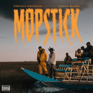 Mopstick - French Montana & Kodak Black