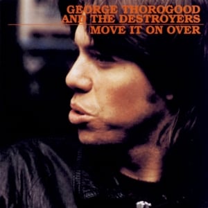 The Sky Is Crying - George Thorogood & The Destroyers