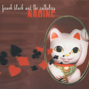 Nadine - Frank Black and the Catholics