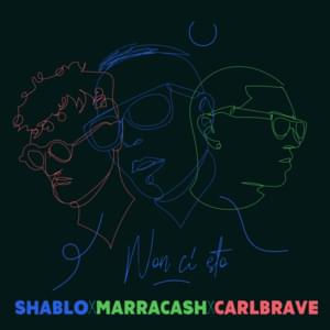 Non Ci Sto - Shablo (Ft. Carl Brave & Marracash)