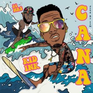 Cana - Kid Ink (Ft. 24hrs)