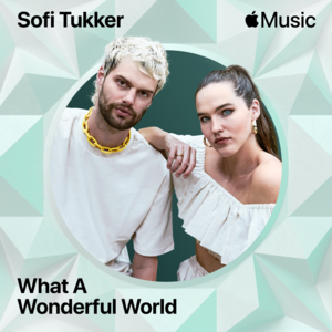 What A Wonderful World - SOFI TUKKER