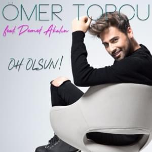 Oh Olsun - Ömer Topçu (Ft. Demet Akalın)