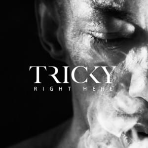 Right Here - Tricky (Ft. Oh Land)