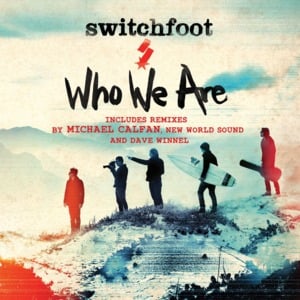 Who We Are (Dave Winnel Radio Edit) - Switchfoot