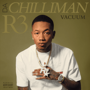 Vacuum - R3 Da Chilliman