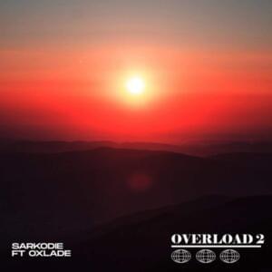 Overload 2 - Sarkodie (Ft. Oxlade)