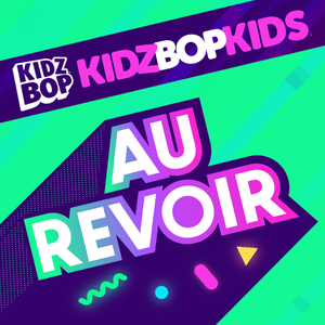 Au Revoir - KIDZ BOP Kids