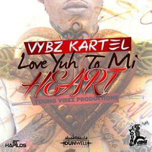 Love Yuh To Mi Heart - Vybz Kartel