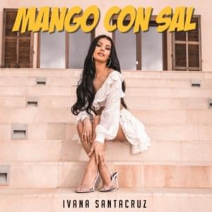 Ivana Santacruz - Mango Con Sal (Deutsche Übersetzung) - Lyrxo Deutsche Übersetzungen