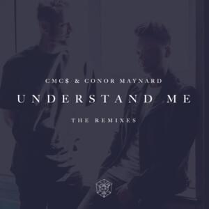 Understand Me (Bougenvilla Remix) - CMC$ & Conor Maynard